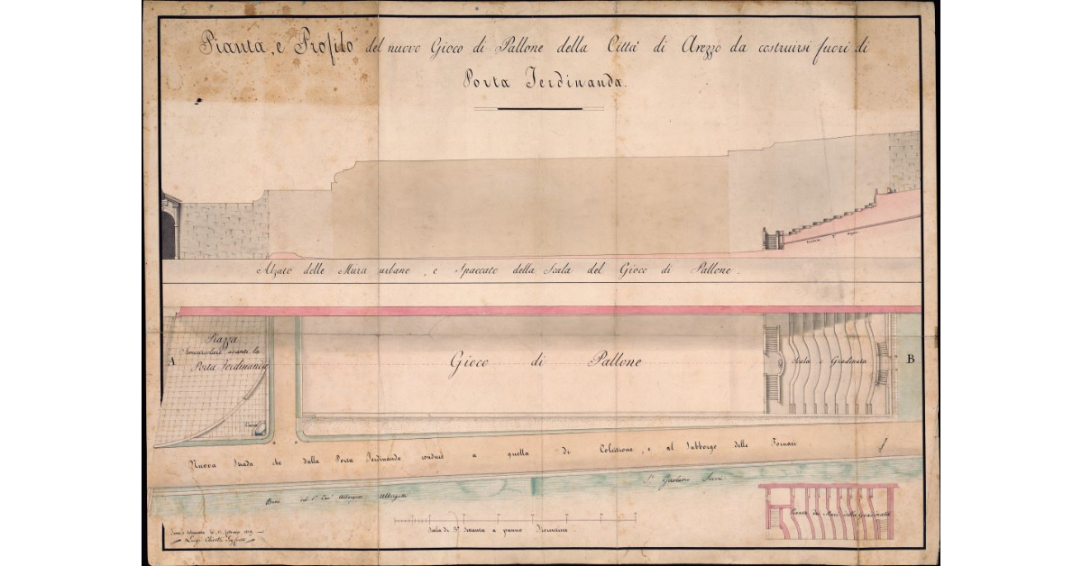 Pianta e Profilo del nuovo Gioco del Pallone della Città di Arezzo da costruirsi fuori di Porta Ferdinanda